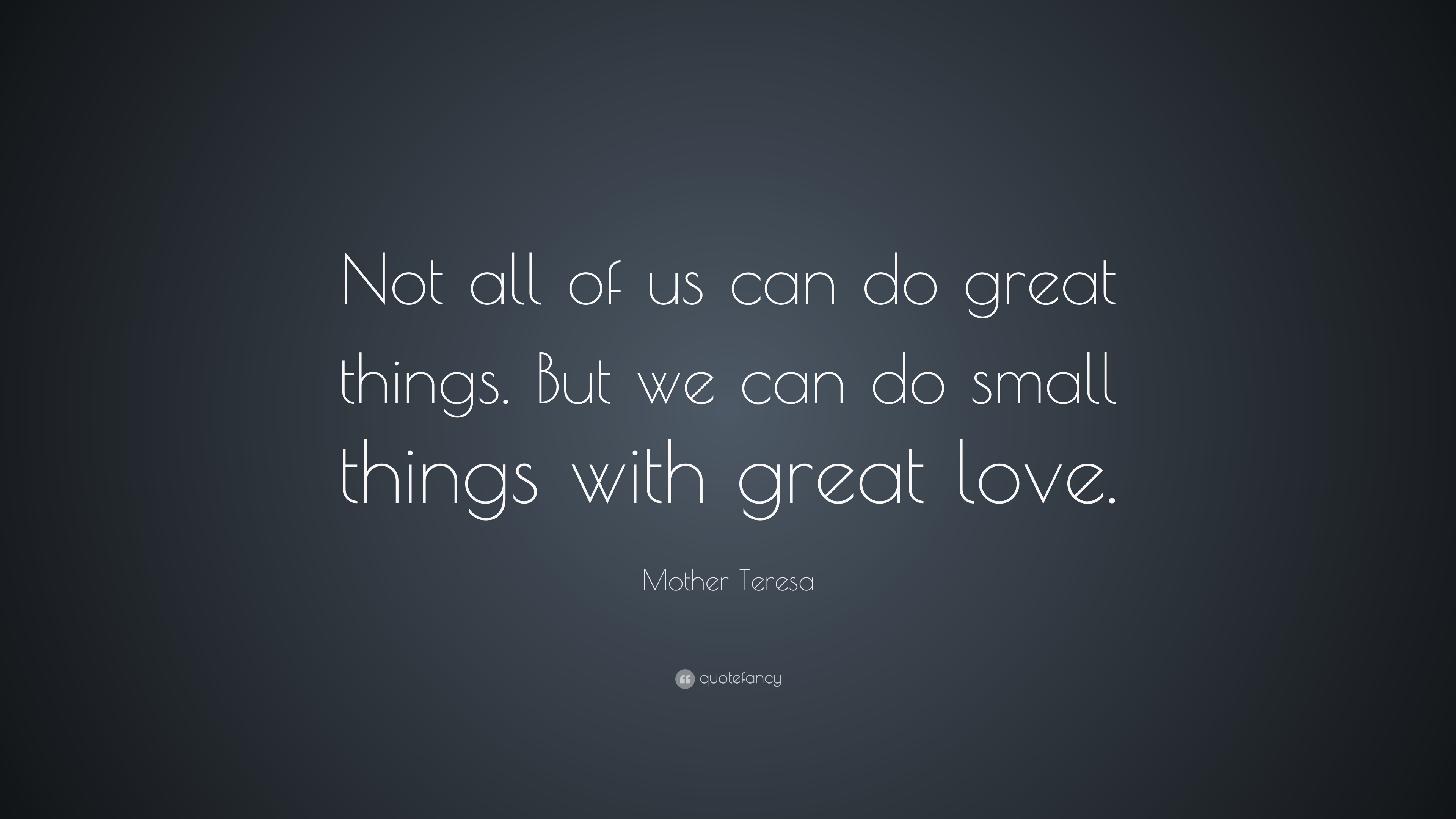 4039-Mother-Teresa-Quote-Not-all-of-us-can-do-great-things-But-we-can